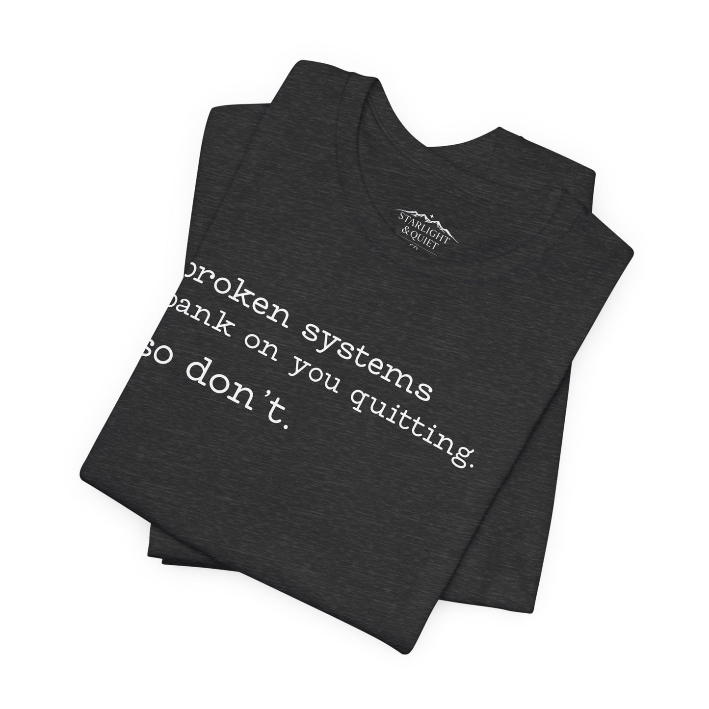 Broken Systems Don't Quit Tee - Dark Heather Gray