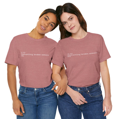 In My Dismantling Broken Systems Era Tee - Advocacy Mom Tee - Soft Mauve Graphic T-Shirt