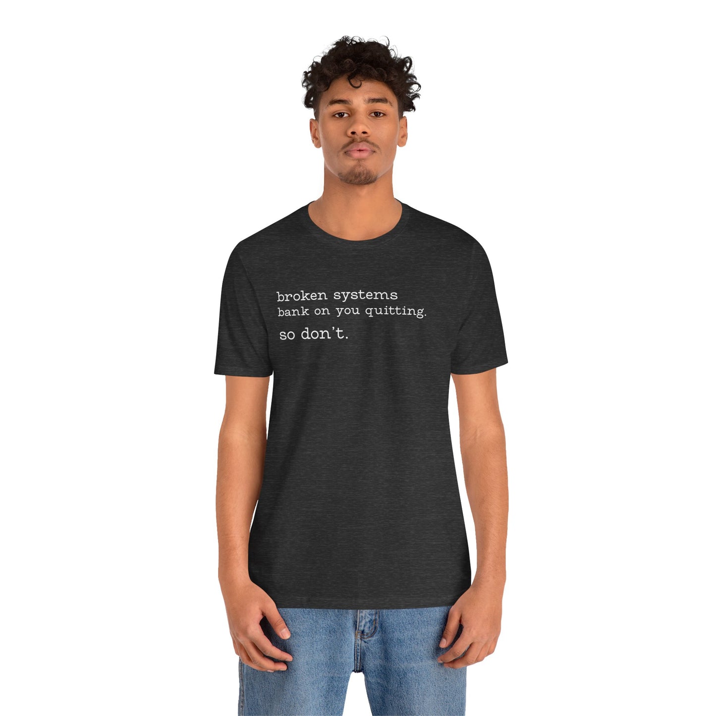 Broken Systems Don't Quit Tee - Dark Heather Gray