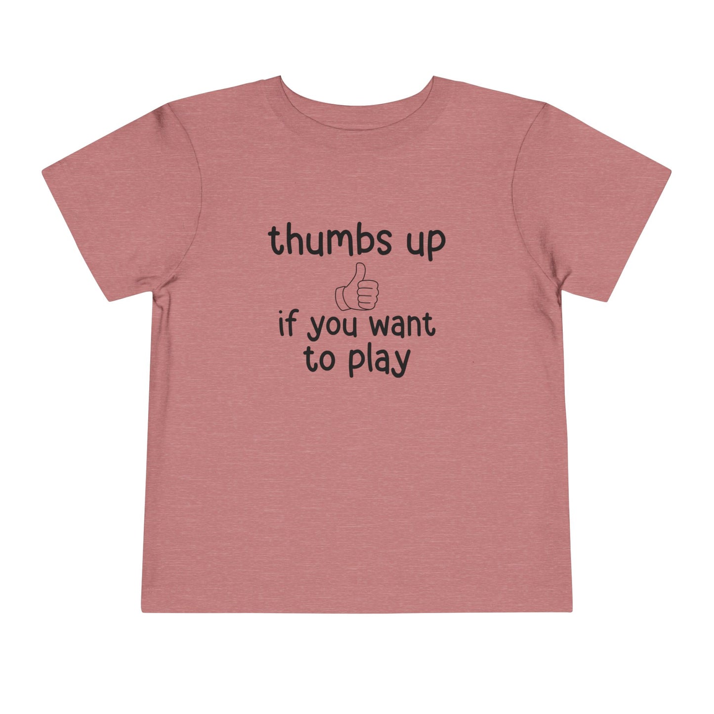 Thumbs Up If You Want to Play Tee | Inclusive Toddler Shirt