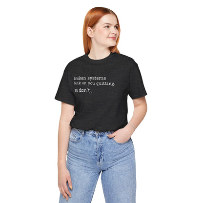 Broken Systems Don't Quit Tee - Dark Heather Gray