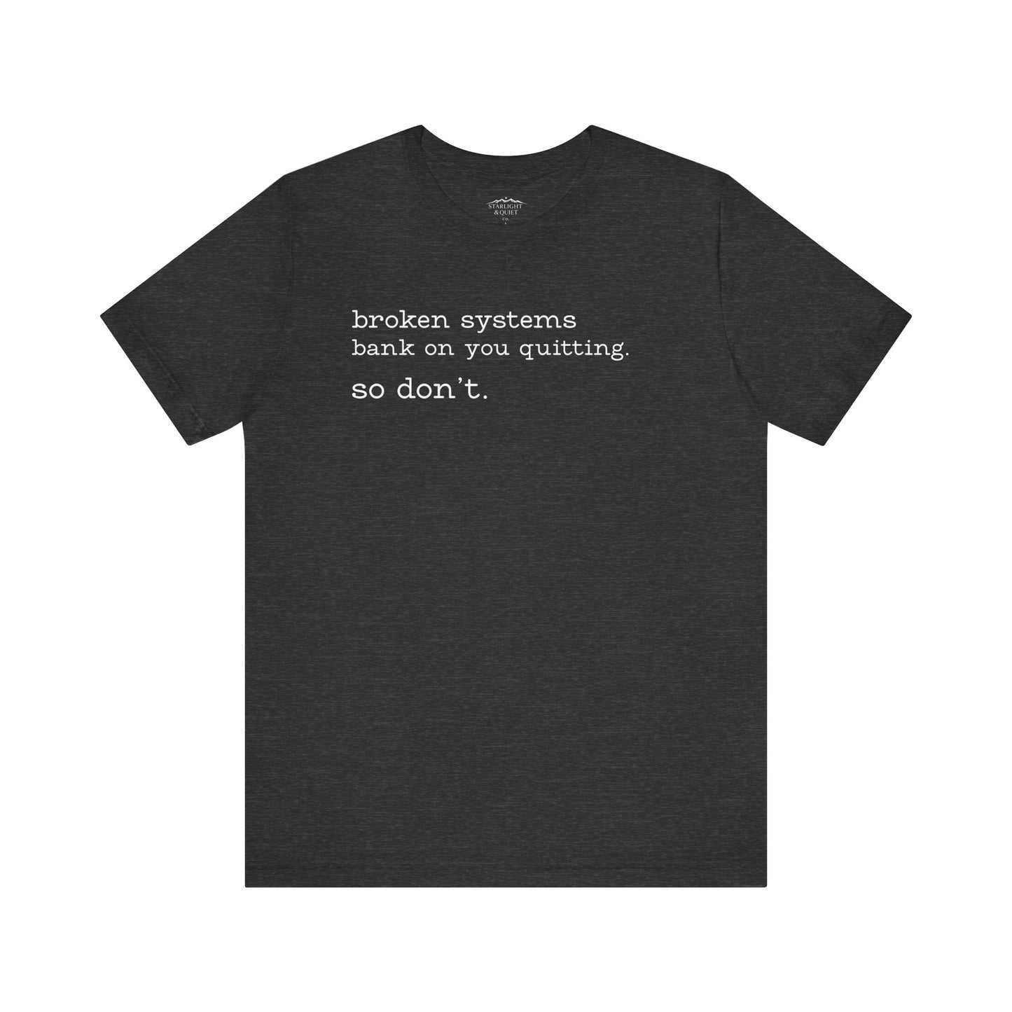 Broken Systems Don't Quit Tee - Dark Heather Gray
