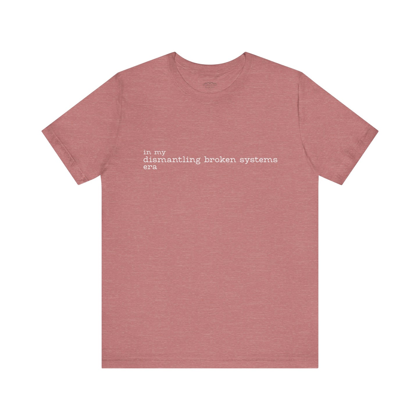 In My Dismantling Broken Systems Era Tee - Advocacy Mom Tee - Soft Mauve Graphic T-Shirt