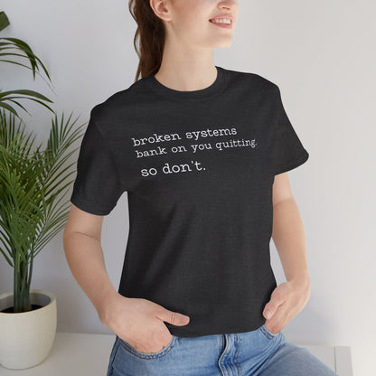 Broken Systems Don't Quit Tee - Dark Heather Gray